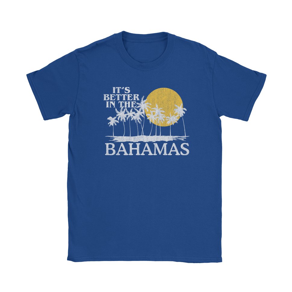 Better In The Bahamas T-Shirt - Black Cat MFG -