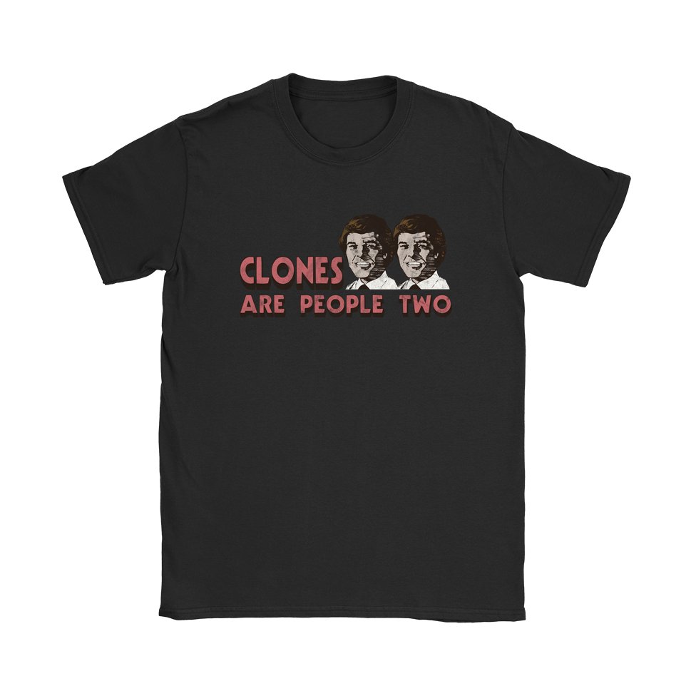 Clones Are People Two T-Shirt - Black Cat MFG -