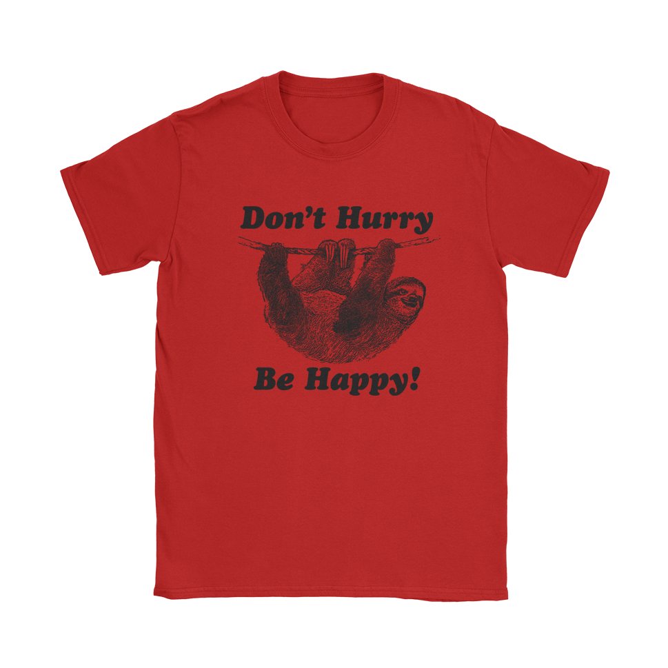 Don't Hurry Be Happy T-Shirt - Black Cat MFG -