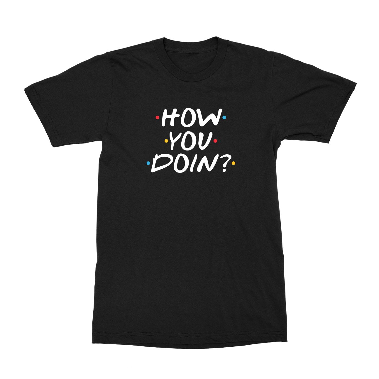 How You Doin? T-Shirt - Black Cat MFG -